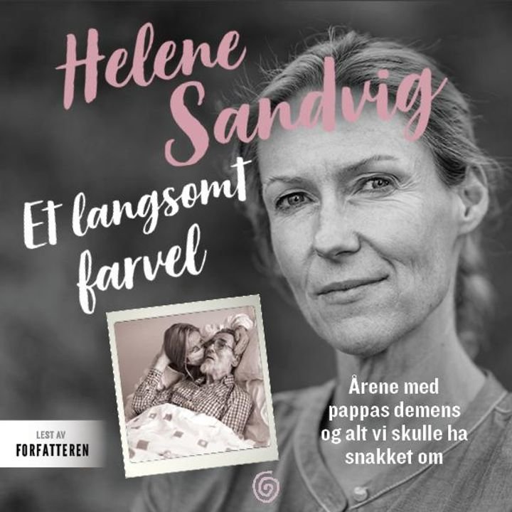 Et langsomt farvel - årene med pappas demens og alt vi skulle ha snakket om
