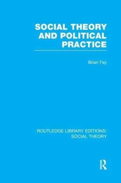 Social Theory and Political Practice