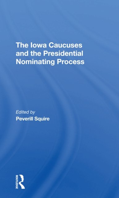 The Iowa Caucuses And The Presidential Nominating Process