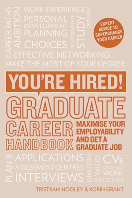 You''re Hired! Graduate Career Handbook