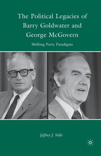 The Political Legacies of Barry Goldwater and George McGovern