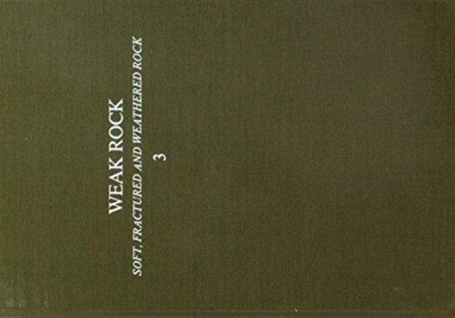 Weak rock: Soft, fractured & weathered rock, volume 3