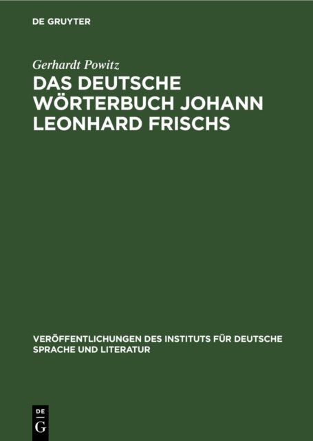 Das Deutsche Worterbuch Johann Leonhard Frischs