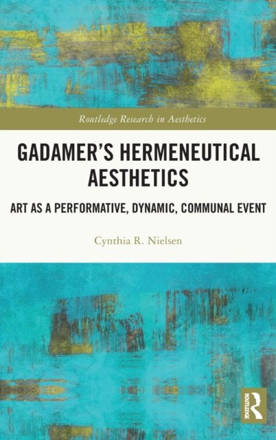 Gadamer''s Hermeneutical Aesthetics