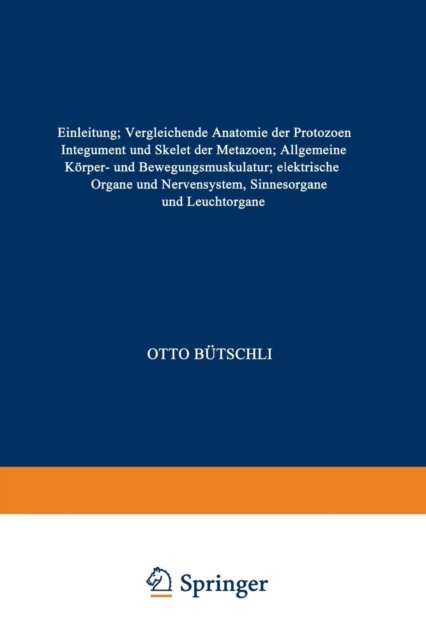 Einleitung; Vergleichende Anatomie der Protozoen; Integument und Skelet der Metazoen; Allgemeine Korper- und Bewegungsmuskulatur; elektrische Organe und Nervensystem, Sinnesorgane und Leuchtorgane