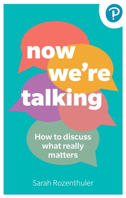 Now We''re Talking: How to discuss what really matters