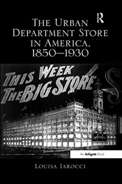 The Urban Department Store in America, 1850–1930
