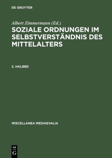 Soziale Ordnungen Im Selbstverständnis Des Mittelalters. 2. Halbbd