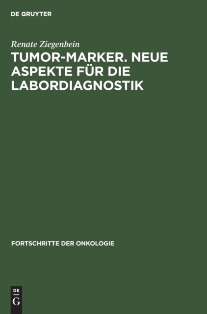 Tumor-Marker. Neue Aspekte Fur Die Labordiagnostik