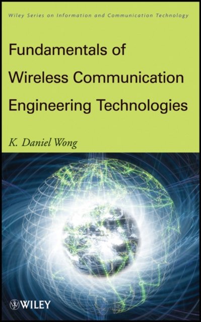 Fundamentals of Wireless Communication Engineering  Technologies