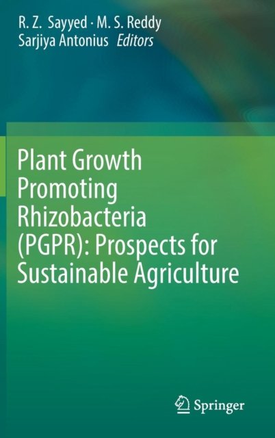 Plant Growth Promoting Rhizobacteria (PGPR): Prospects for Sustainable Agriculture