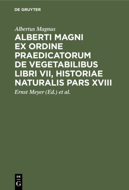 Alberti Magni Ex Ordine Praedicatorum de Vegetabilibus Libri VII, Historiae Naturalis Pars XVIII