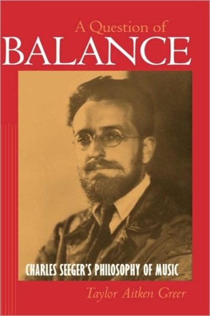 Question of Balance – Charles Seeger's Philosophy of Music