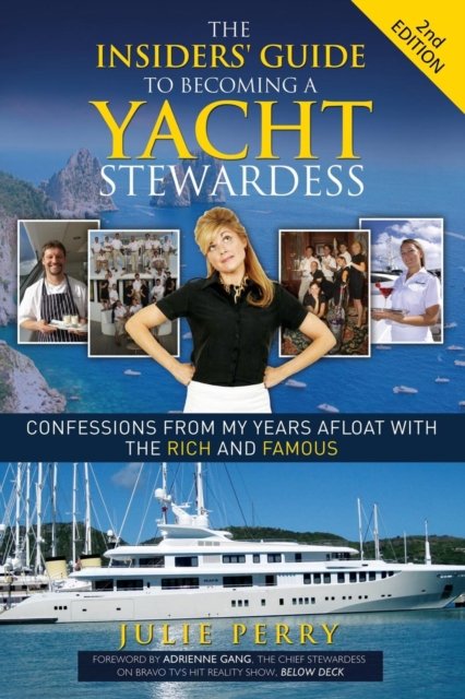 The Insiders'' Guide to Becoming a Yacht Stewardess 2nd Edition