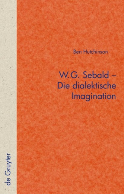 W.G. Sebald - Die dialektische Imagination