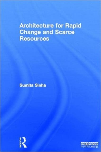 Architecture for Rapid Change and Scarce Resources