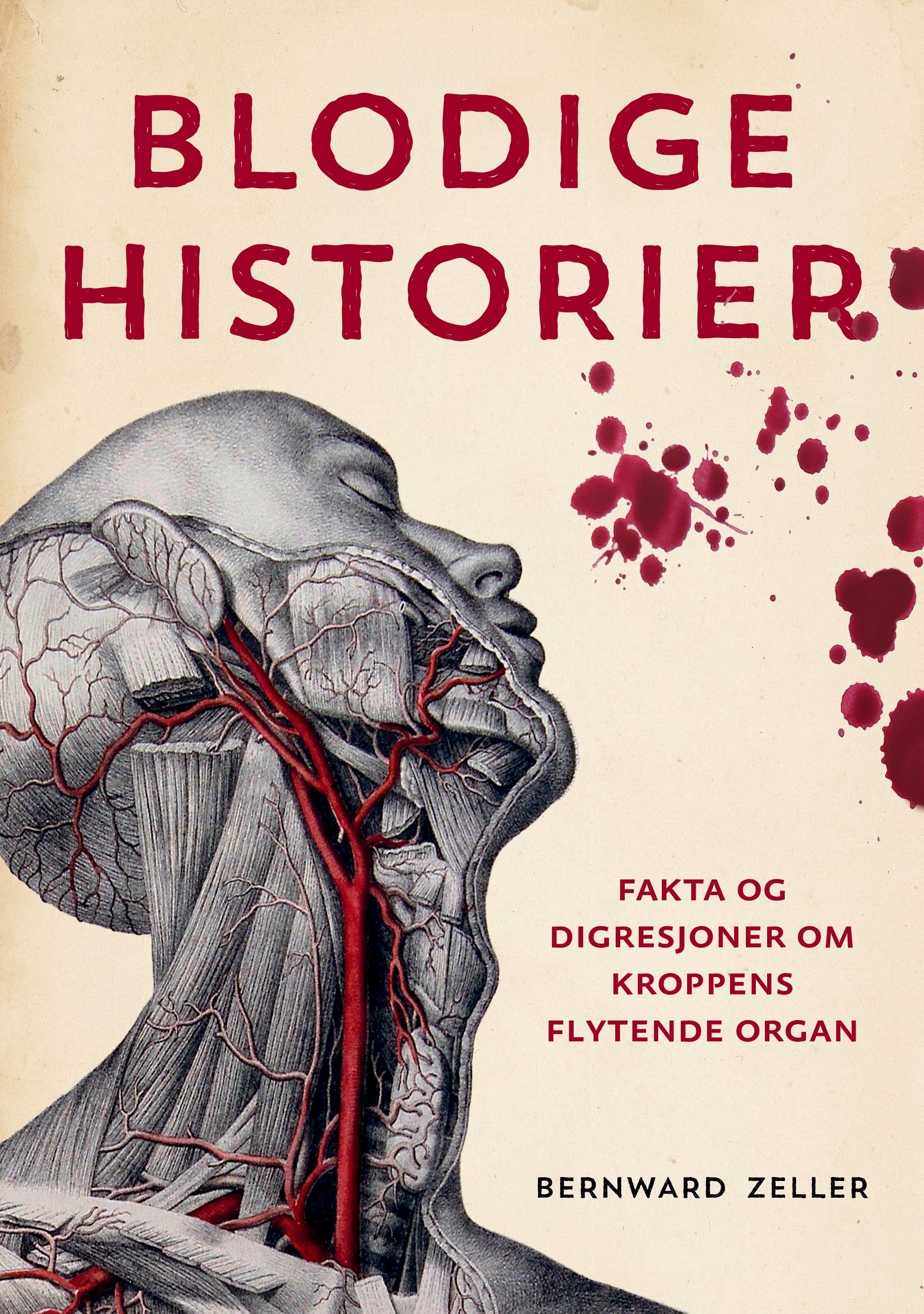 Blodige historier - fakta og digresjoner om kroppens flytende organ