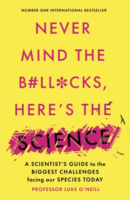 Never Mind the B#ll*cks, Here''s the Science