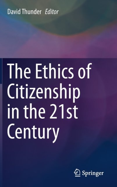 The Ethics of Citizenship in the 21st Century