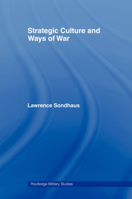 Strategic Culture and Ways of War
