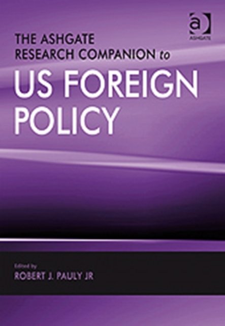 The Ashgate Research Companion to US Foreign Policy