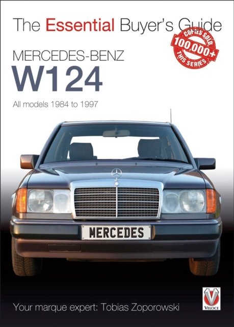 Veloce The Essential Buyer''s Guide Mercedes-Benz W124