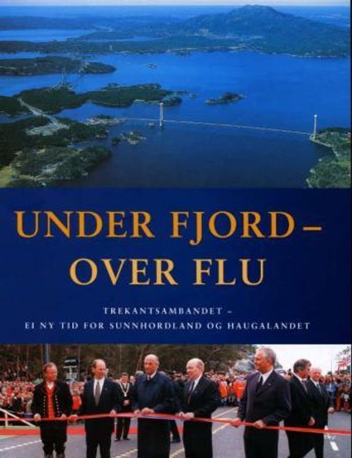 Under fjord - over flu - trekantsambandet - ei ny tid for Sunnhordland og Haugalandet