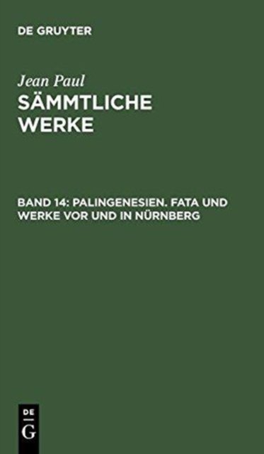 Palingenesien. Fata und Werke vor und in Nürnberg
