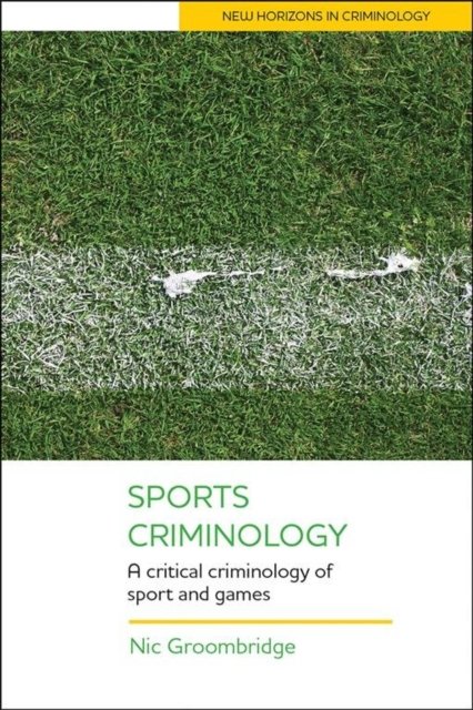 Sports Criminology – A Critical Criminology of Spo rt and Games