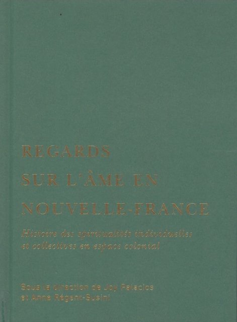 Regards sur l’ame en Nouvelle-France