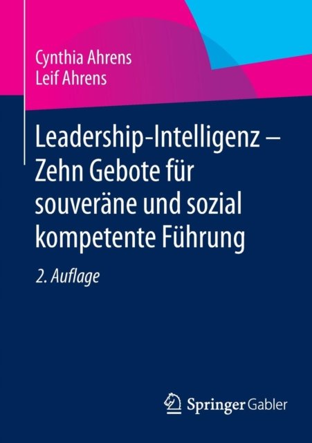 Leadership-Intelligenz - Zehn Gebote fur souverane und sozial kompetente Fuhrung