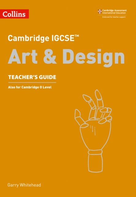 Cambridge IGCSE™ Art and Design Teacher’s Guide
