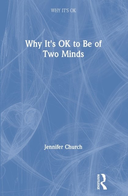 Why It''s Ok to Be of Two Minds