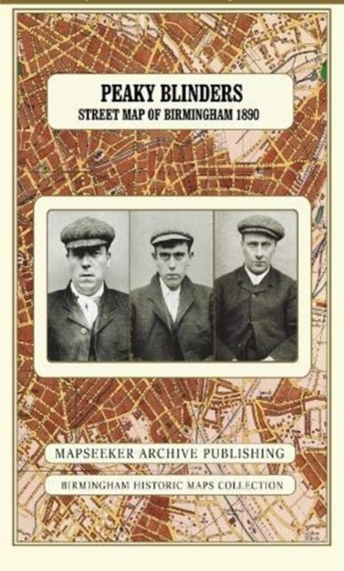 Peaky Blinders Fold Up Street Map of Birmingham 1892 - All Streets Roads and Avenues fully indexed to location grids - Map is surrounded by 22 real life character's that were labelled as "Peaky Blinders" including those who were later members of Bill