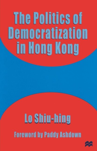 The Politics of Democratization in Hong Kong