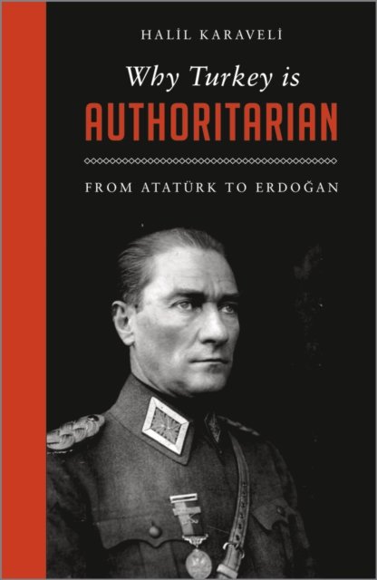 Why Turkey is Authoritarian – From Atatürk to Erdogan