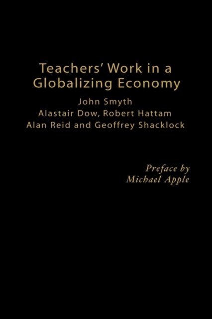Teachers'' Work in a Globalizing Economy