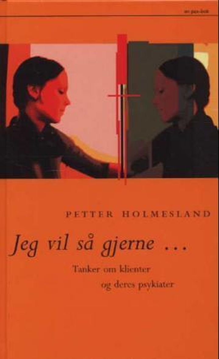 Jeg vil så gjerne - tanker om klienter og deres psykiater