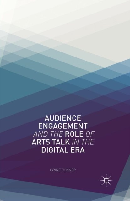 Audience Engagement and the Role of Arts Talk in the Digital Era