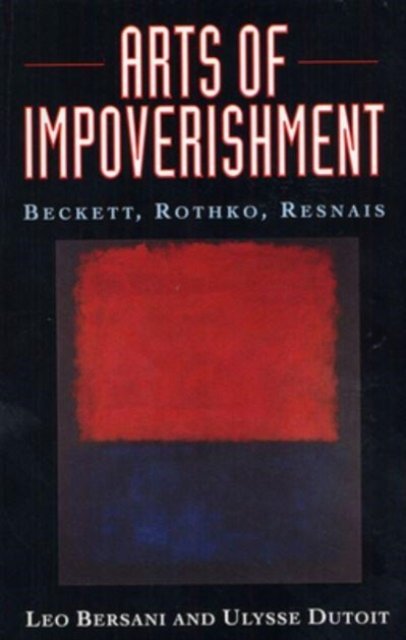 Arts of Impoverishment – Beckett, Rothko, Resnais (Paper)