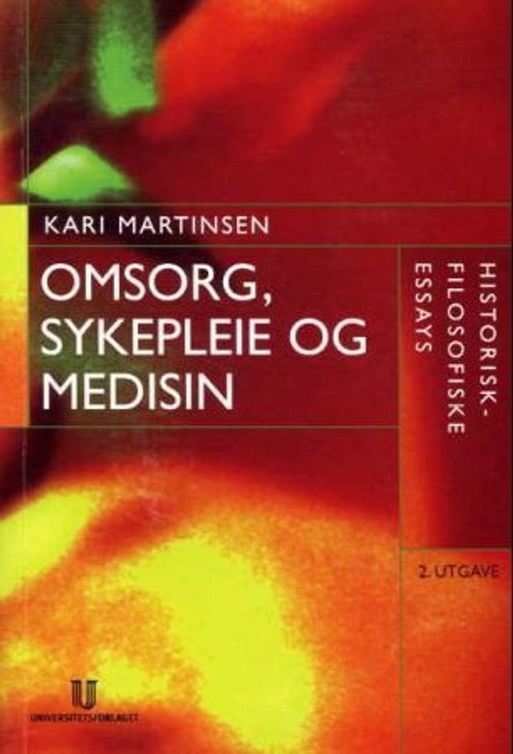 Omsorg, sykepleie og medisin - historisk-filosofiske essays