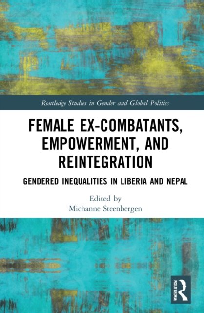 Female Ex-Combatants, Empowerment, and Reintegration