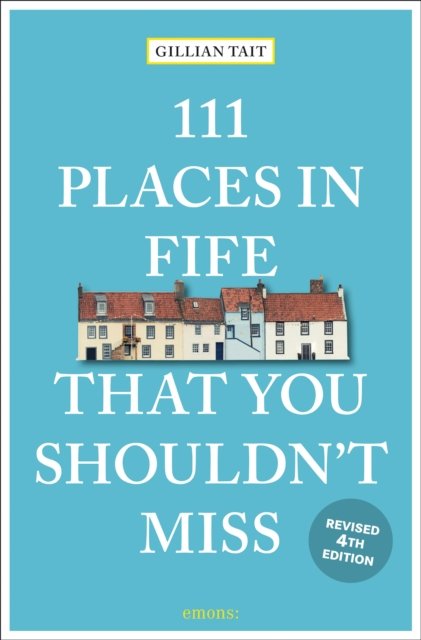 111 Places in Fife That You Shouldn''t Miss