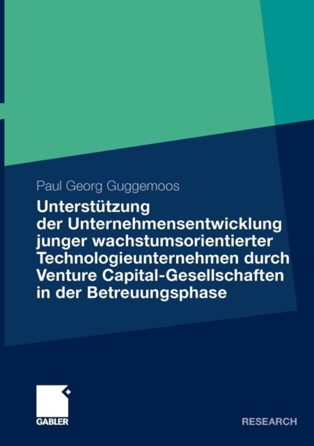Unterstutzung der Unternehmensentwicklung junger wachstumsorientierter Technologieunternehmen durchVenture Capital-Gesellschaften in der Betreuungsphase