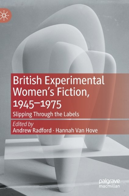 British Experimental Women’s Fiction, 1945—1975
