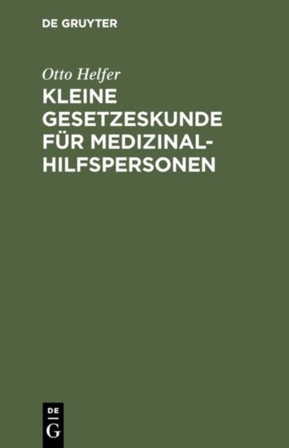 Kleine Gesetzeskunde Fur Medizinalhilfspersonen