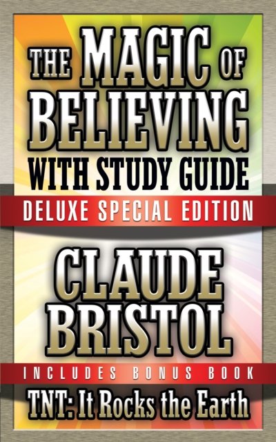The Magic of Believing & TNT: It Rocks the Earth with Study Guide