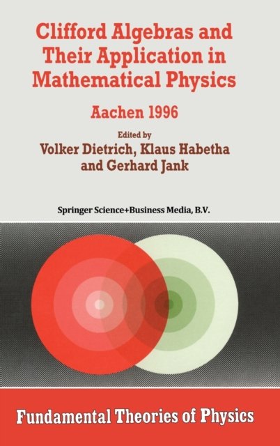 Clifford Algebras and Their Application in Mathematical Physics