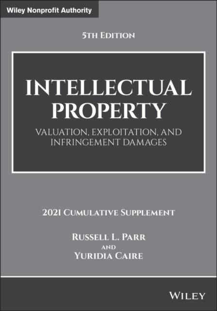 Intellectual Property, Valuation, Exploitation, an d Infringement Damages, 5e, 2021 Cumulative Supple ment