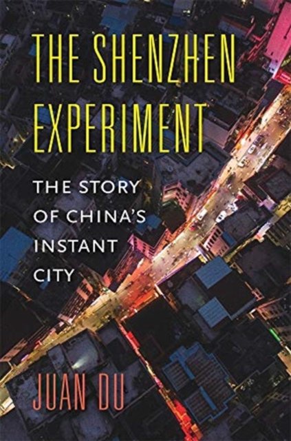 The Shenzhen Experiment – The Story of China's Instant City